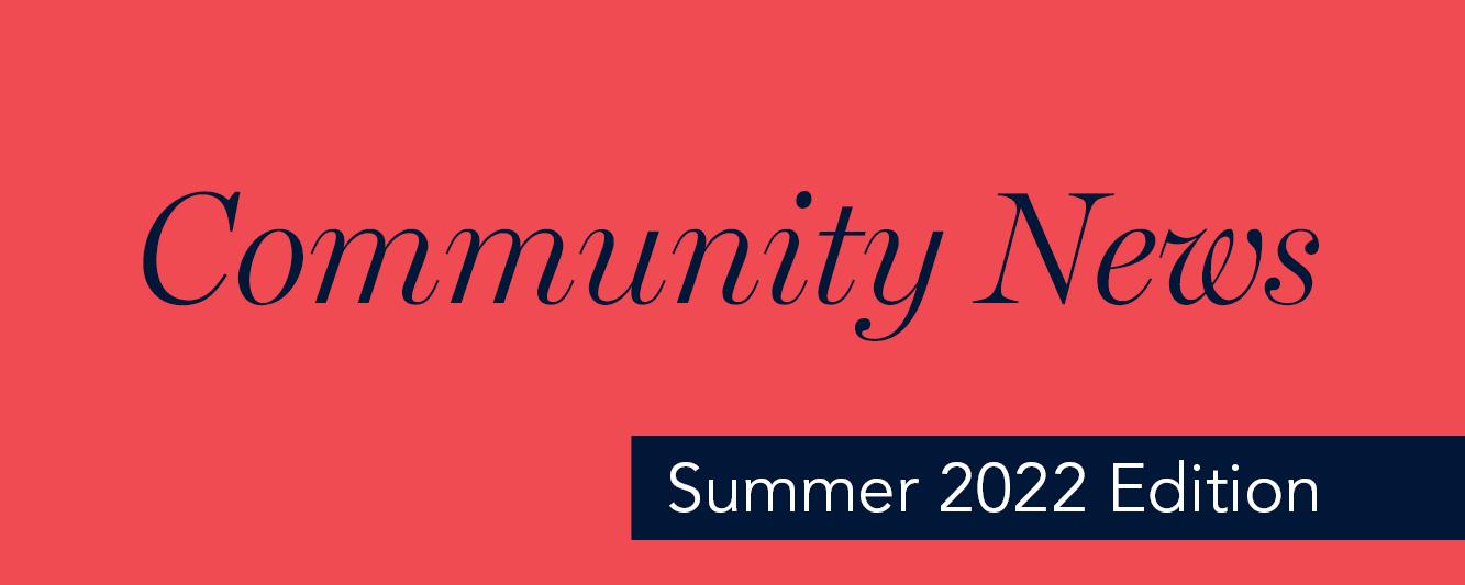 Community News - Summer 2022 Edition
